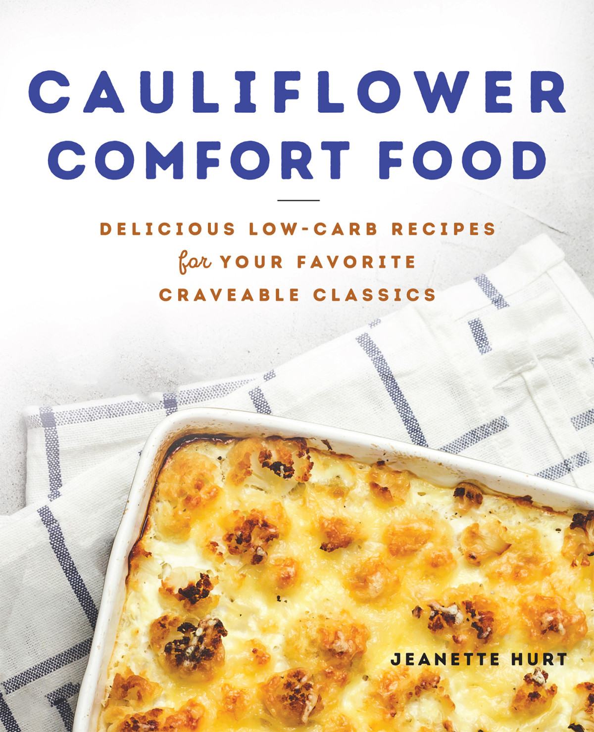 Cauliflower Comfort Food Jeanette Hurt