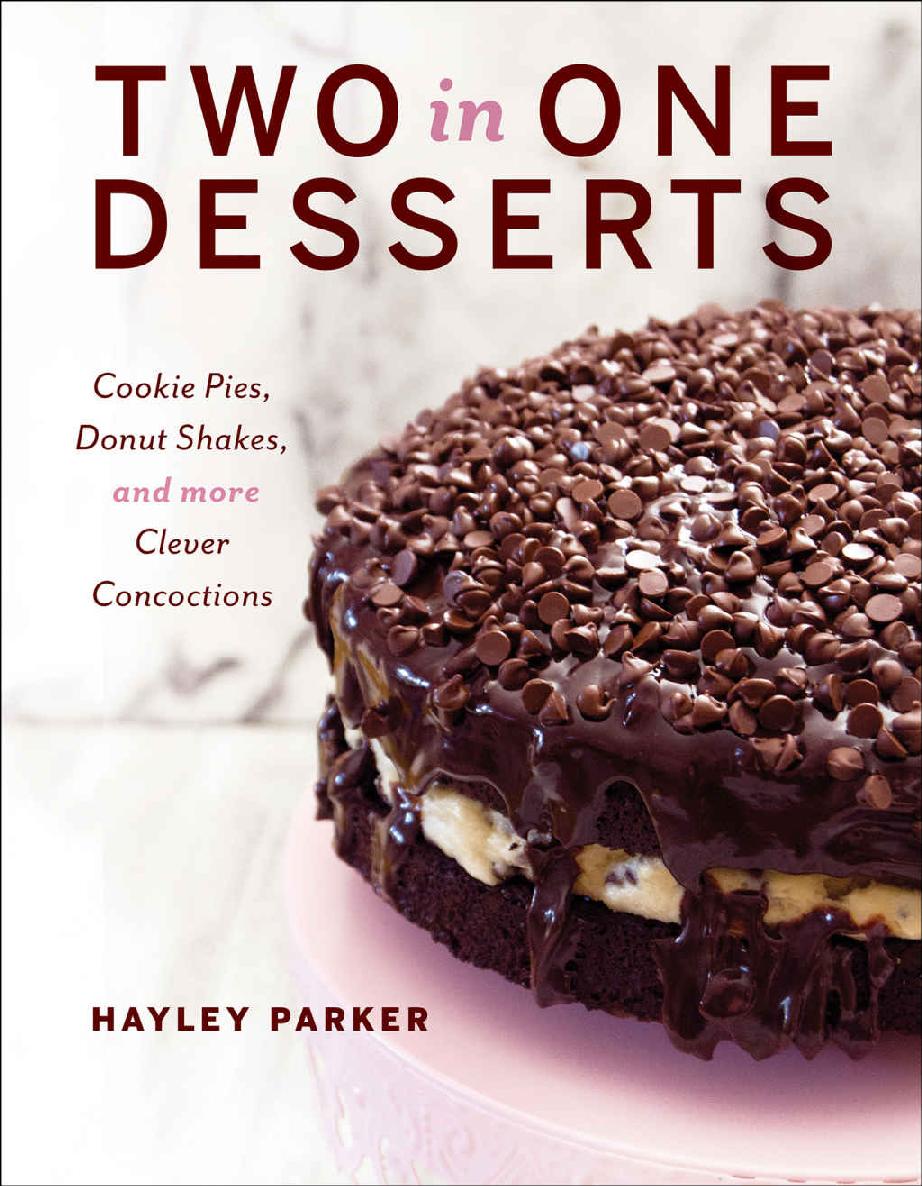 Two In One Desserts Cookie Pies Cupcake Shakes And More Clever Concoctions Hayley Parker