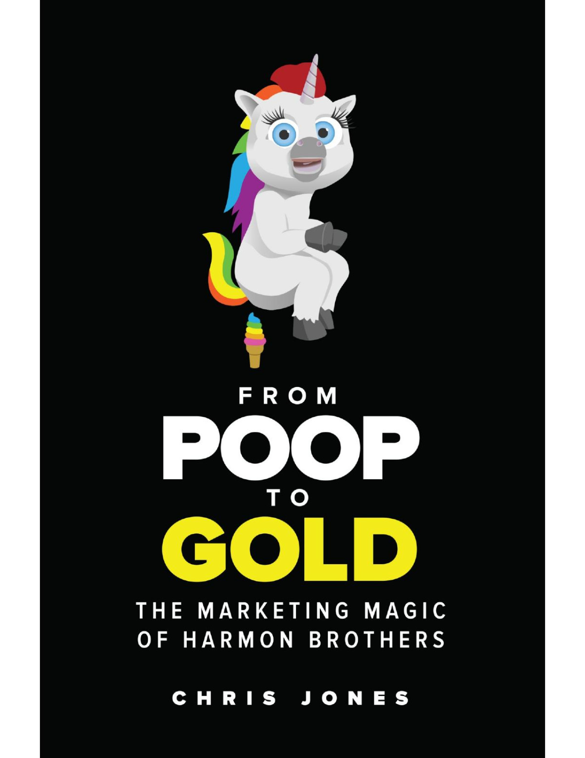 From Poop To Gold The Marketing Magic Of Harmon Brothers Chris Jones Jones
