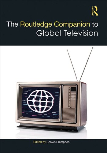 The Routledge Companion To Global Television 1 Ed Shawn Shimpach