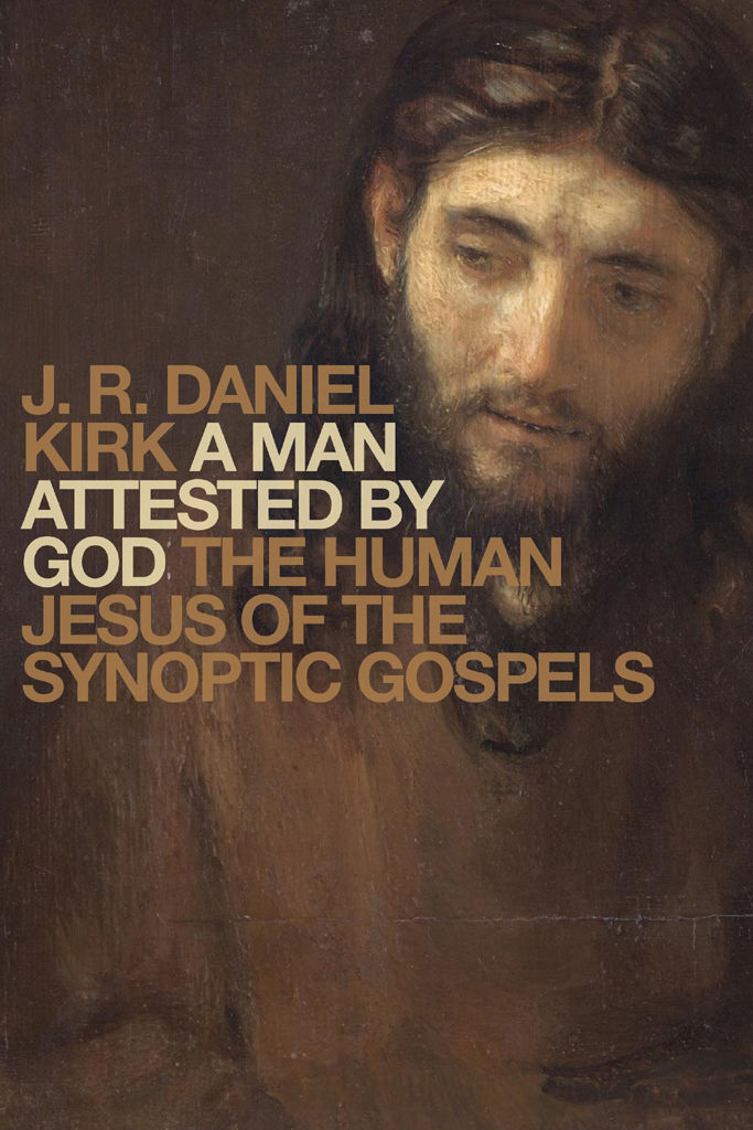 A Man Attested By God J R Daniel Kirk