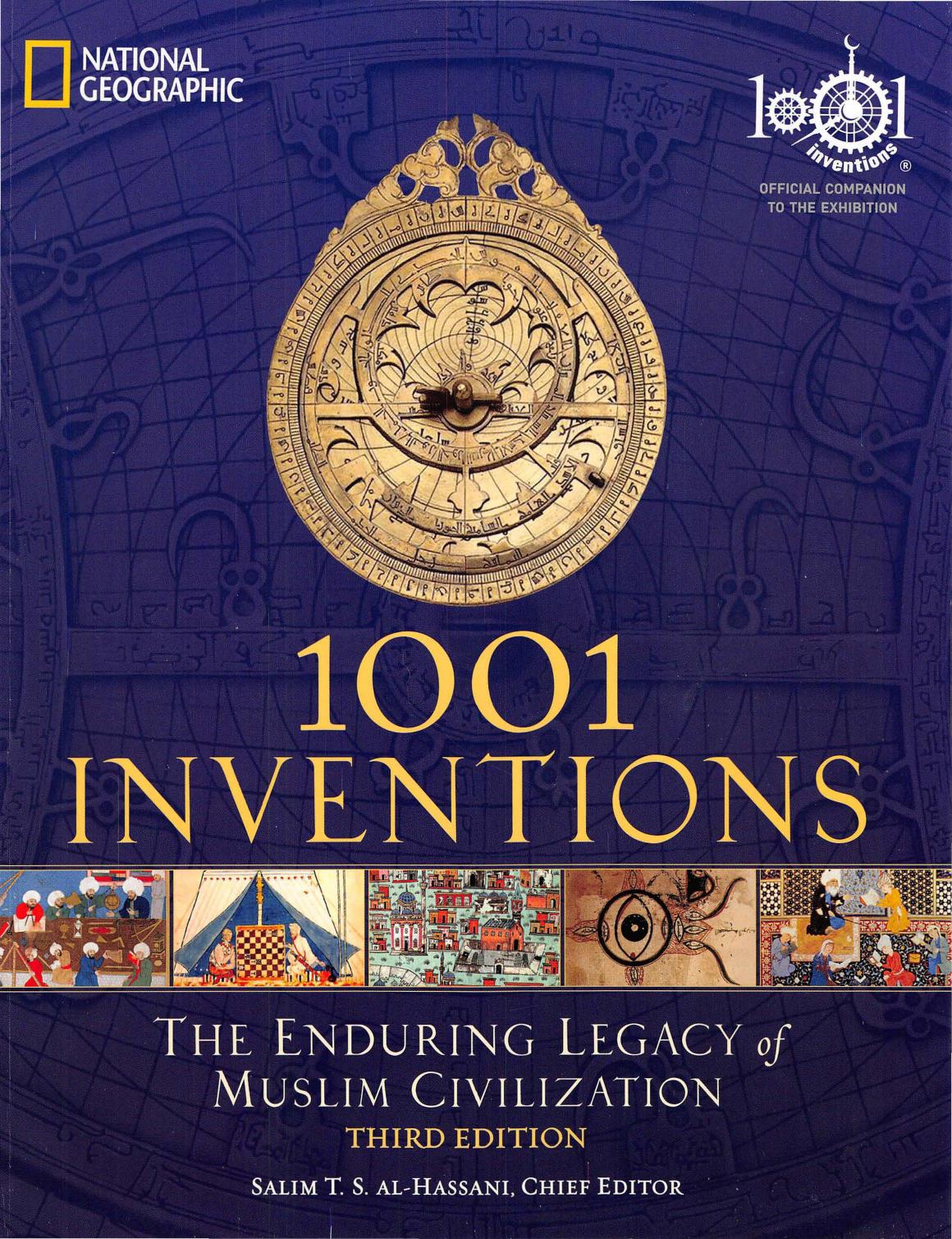 1001 Inventions The Enduring Legacy Of Muslim Civilization Salim T S Alhassani Chief Editor