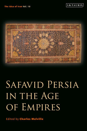 Safavid Persia In The Age Of Empires Charles Melville