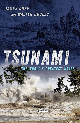 Tsunami The Worlds Greatest Waves James Goff And Walter Dudley
