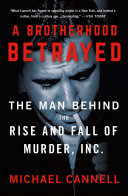 A Brotherhood Betrayed The Man Behind The Rise And Fall Of Murder Inc Michael Cannell