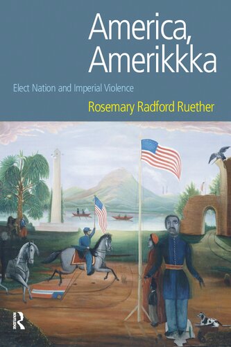 America Amerikkka Elect Nation And Imperial Violence First Rosemary Radford Ruether