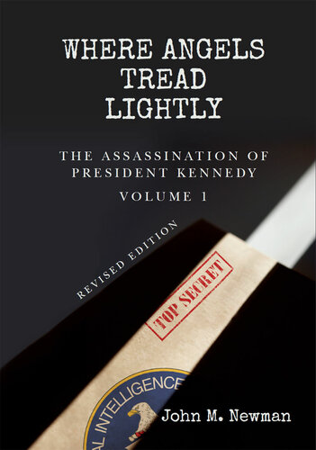 Where Angels Tread Lightly The Assassination Of President Kennedy Volume 1 Newman