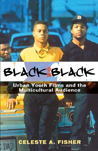 Black On Black Urban Youth Films And The Multicultural Audience Celeste A Fisher