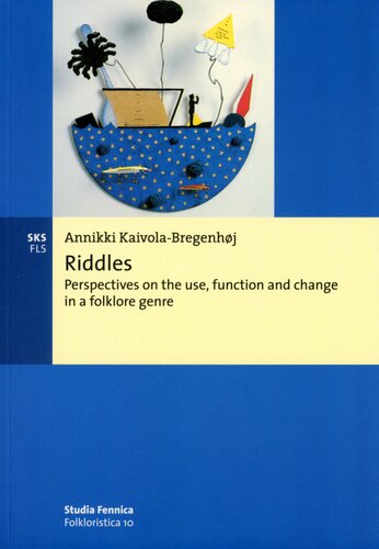 Riddles Perspectives On The Use Function And Change In A Folklore Genre Annikki Kaivolabregenhj