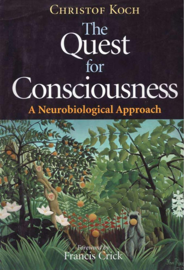 The Quest For Consciousness A Neurobiological Approach Christof Koch