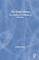 The Good Citizen The Markers Of Privilege In America Joanne Myers