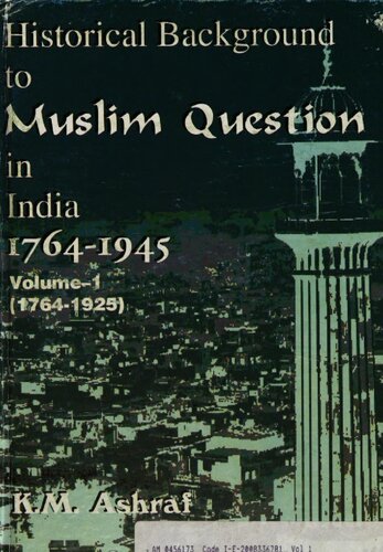 Historical Background To Muslim Question In India V 1 17641925 Kunwar Muhammad Ashraf Jaweed Ashraf