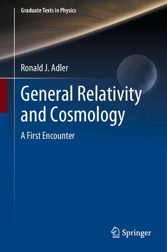 General Relativity And Cosmology A First Encounter Ronald J Adler