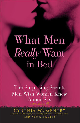 What Men Really Want In Bed The Surprising Secrets Men Wish Women Knew About Sex Cynthia W Gentry
