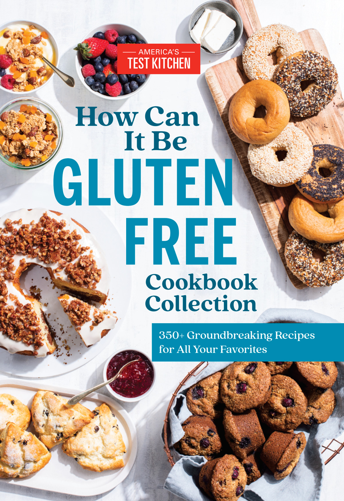 How Can It Be Gluten Free Cookbook Collection 350 Groundbreaking Recipes For All Your Favorites Americas Test Kitchen