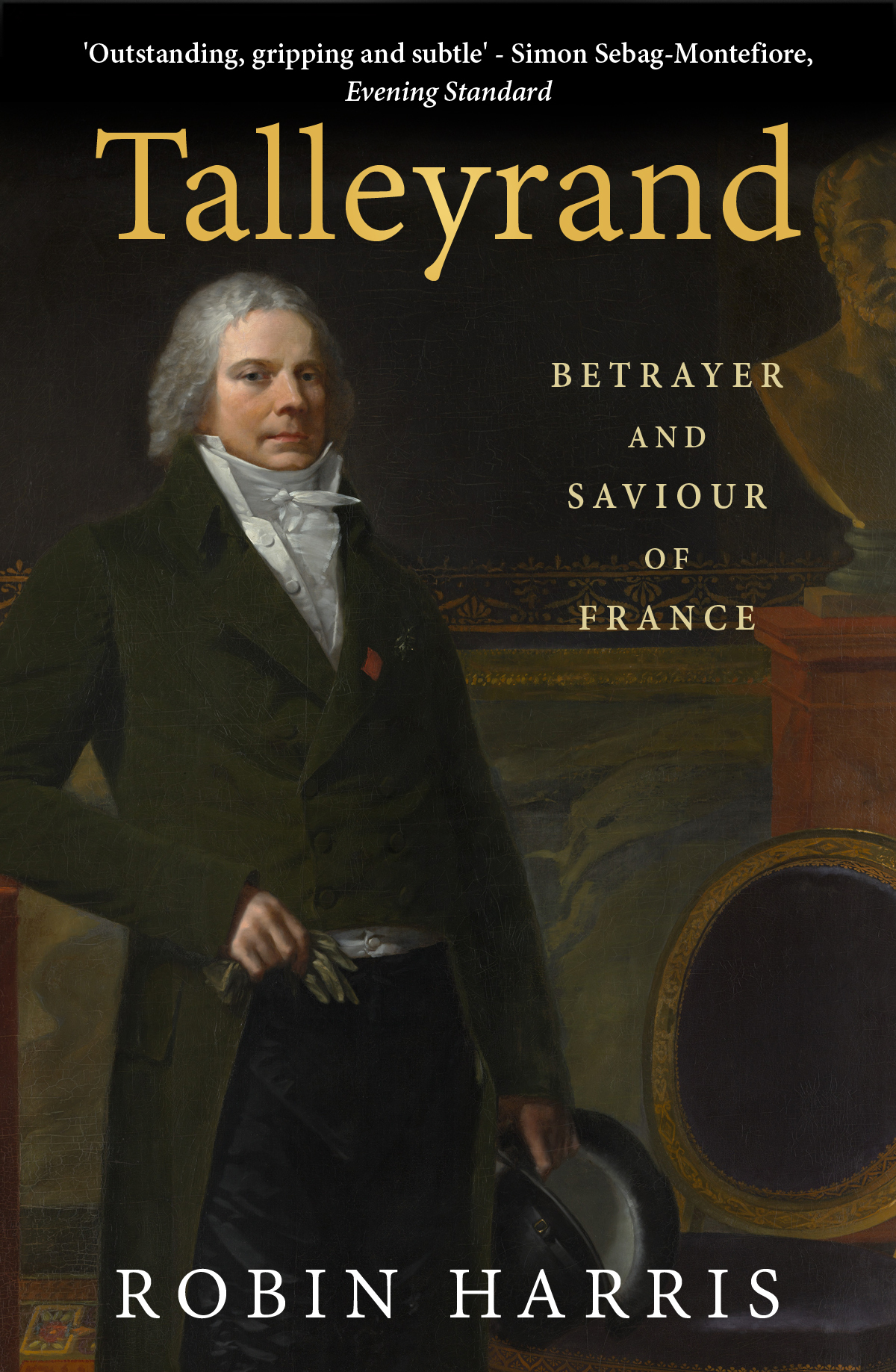 Talleyrand Betrayer And Saviour Of France 2018 Robin Harris