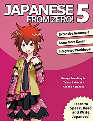 Japanese From Zero 5 Continue Mastering The Japanese Language And Kanji 1st Edition George Trombley