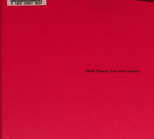 Olafur Eliasson Your Colour Memory Lafur Elasson Richard Torchia