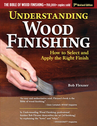Understanding Wood Finishing 3rd Revised Edition 3rd Edition Bob Flexner