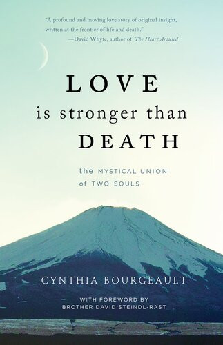 Love Is Stronger Than Death The Mystical Union Of Two Souls Cynthia Bourgeault