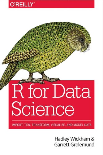 R For Data Science Import Tidy Transform Visualize And Model Data Hadley Wickham Garrett Grolemund