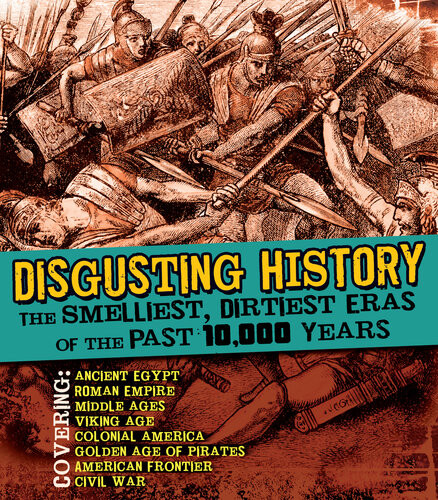 Disgusting History The Smelliest Dirtiest Eras Of The Past 10000 Years Christopher Forest