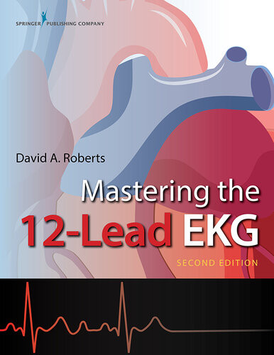 Mastering The 12lead Ekg Second Edition 2nd Edition David Roberts