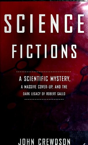 Science Fictions A Scientific Mystery A Massive Coverup And The Dark Legacy Of Robert Gallo 1st Edition John Crewdson