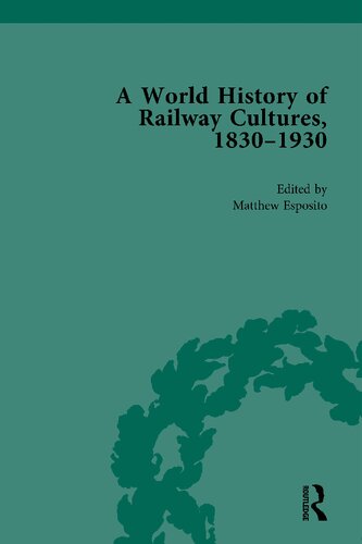 A World History Of Railway Cultures 18301930 Vol I The United Kingdom Matthew Esposito