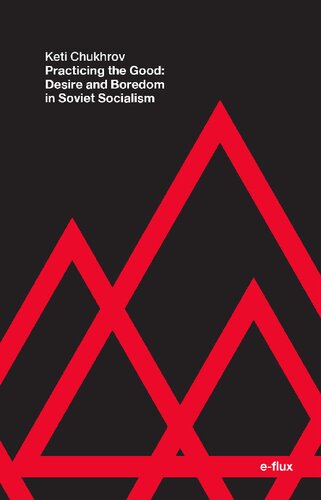 Practicing The Good Desire And Boredom In Soviet Socialism Keti Chukhrov