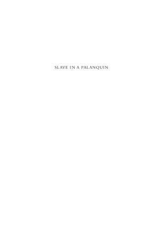 Slave In A Palanquin Colonial Servitude And Resistance In Sri Lanka Nira Wickramasinghe
