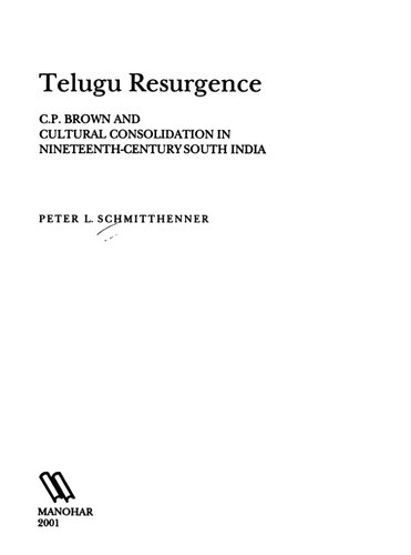 Telugu Resurgence Cp Brown And Cultural Consolidation In Nineteenthcentury South India Peter L Schmitthenner
