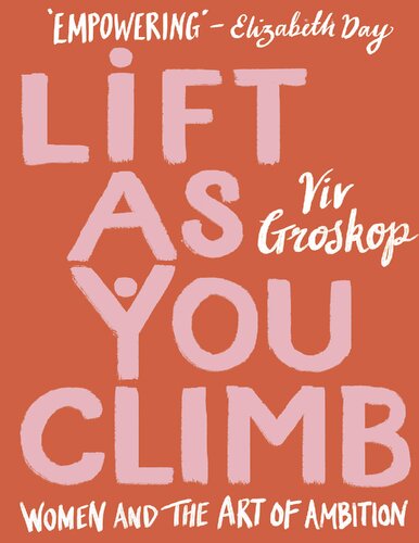 Lift As You Climb Women And The Art Of Ambition Viv Groskop Groskop