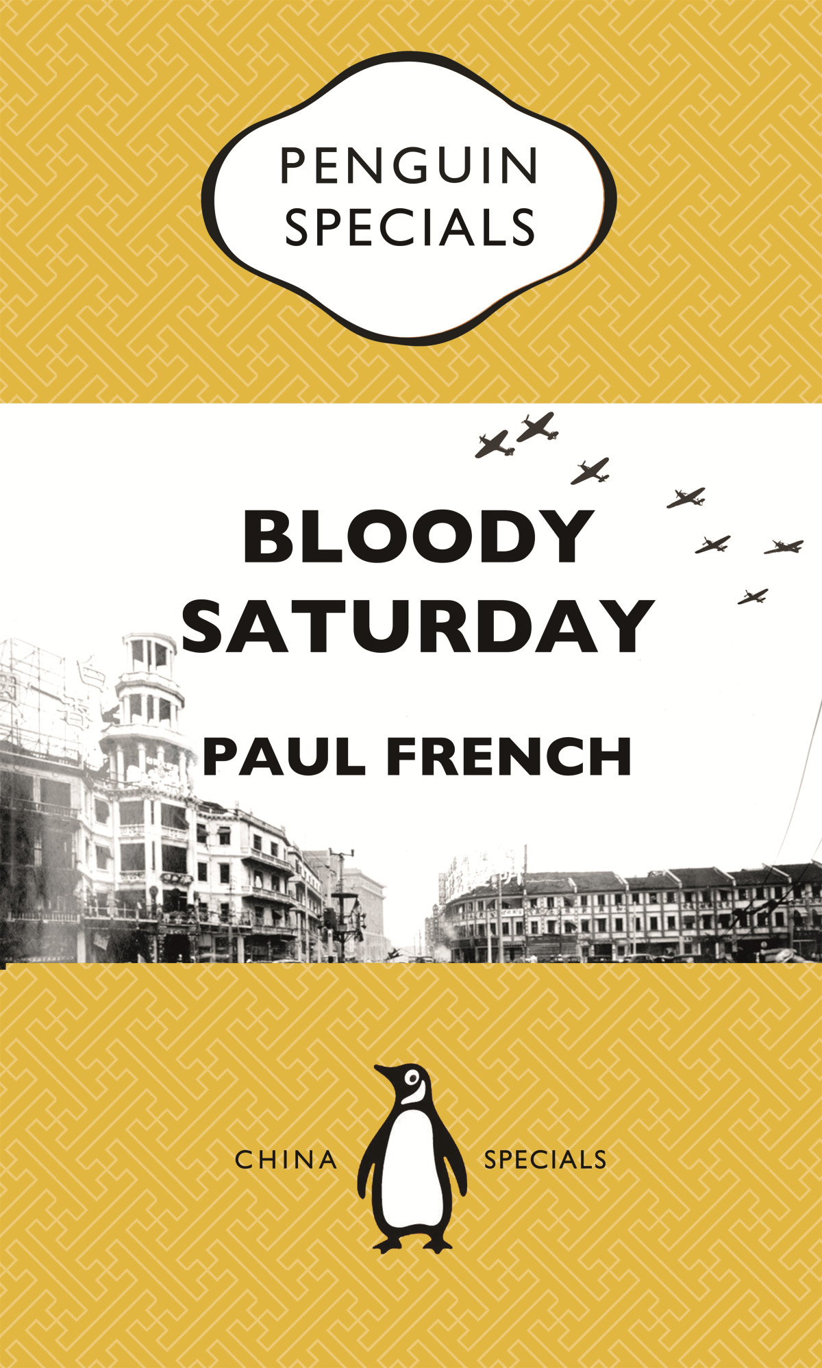 Bloody Saturday Shanghais Darkest Day Penguin Specials Paul French