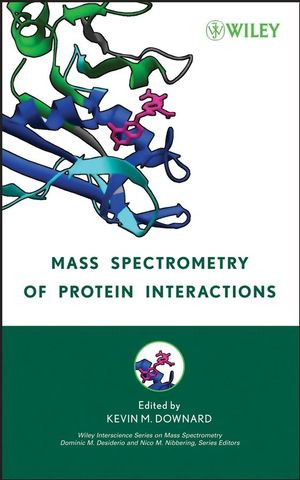 Mass Spectrometry Of Protein Interactions Wiley Series On Mass Spectrometry 1st Edition Kevin M Downard