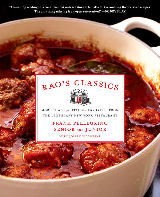 Raos Classics More Than 140 Italian Favorites From The Legendary New York Restaurant Frank Pellegrino Pellegrino
