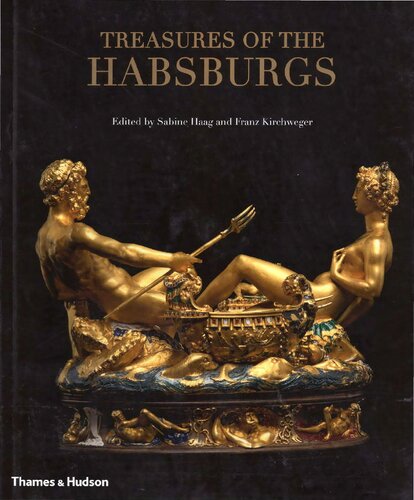Treasures Of The Habsburgs 1st Edition Sabine Haag Franz Kirchweger