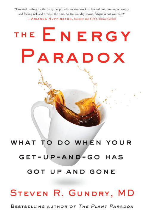 The Energy Paradox What To Do When Your Getupandgo Has Got Up And Gone The Plant Paradox 5th Edition Steven R Gundry
