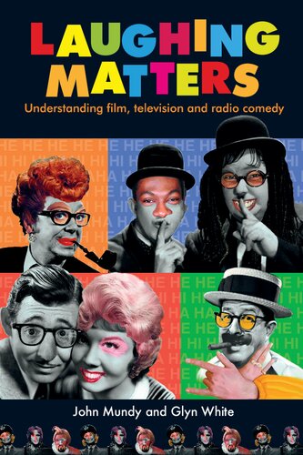 Laughing Matters Understanding Film Television And Radio Comedy John Mundy