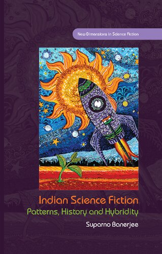 Indian Science Fiction Patterns History And Hybridity Suparno Banerjee