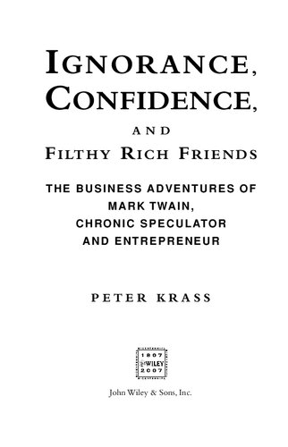 Ignorance Confidence And Filthy Rich Friends The Business Adventures Of Mark Twain Chronic Speculator And Entrepreneur Peter Krass