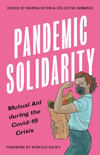 Pandemic Solidarity Mutual Aid During The Covid19 Crisis Marina Sitrin