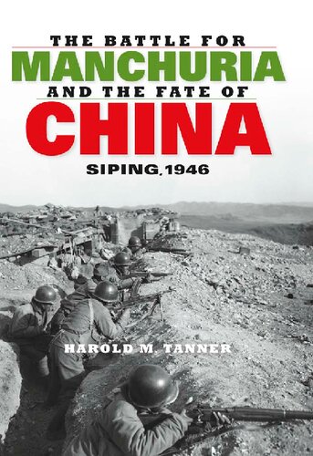 The Battle For Manchuria And The Fate Of China Siping 1946 2013twentiethcentury Battles Harold Miles Tanner