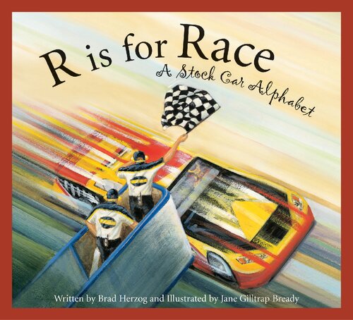 R Is For Race A Stock Car Alphabet Brad Herzog