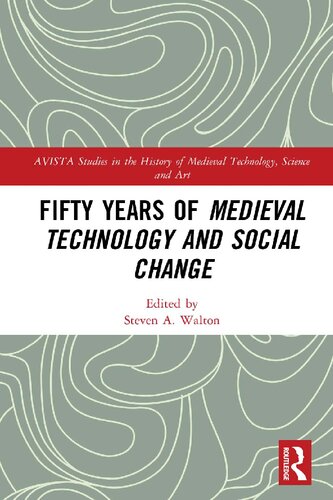 Fifty Years Of Medieval Technology And Social Change Steven A Walton