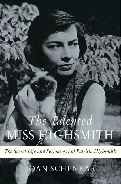 The Talented Miss Highsmith The Secret Life And Serious Art Of Patricia Highsmith Joan Schenkar