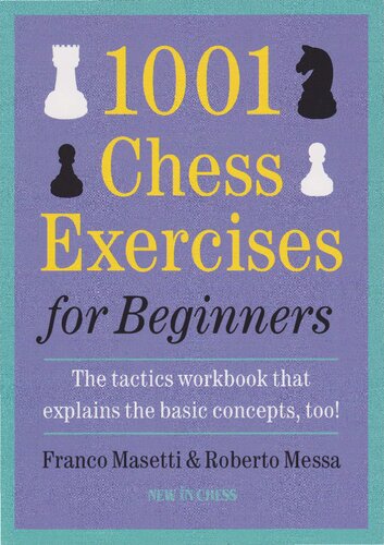 1001 Chess Exercises For Beginners The Tactics Workbook That Explains The Basic Concepts Too Franco Masetti