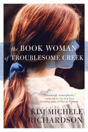 The Book Woman Of Troublesome Creek A Novel Michele Richardson