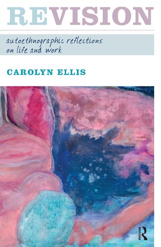 Revision Autoethnographic Reflections On Life And Work Carolyn Ellis