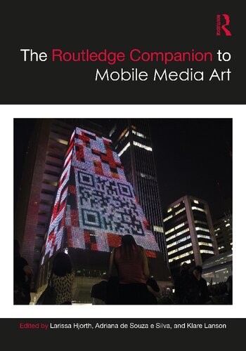 The Routledge Companion To Mobile Media Art 1st Edition Larissa Hjorth